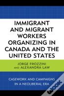 Immigrant And Migrant Workers Organizing In Canada And The United States