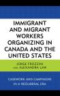 Immigrant And Migrant Workers Organizing In Canada And The United States - Preview