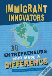 Immigrant Innovators: 30 Entrepreneurs Who Made A Difference