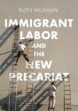 Immigrant Labor And The New Precariat - Preview