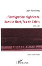 Immigration Algerienne Dans Le Nord / Pas De Calais (1909-1962) - Preview