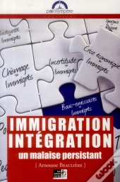 Immigration, Intégration, Un Malaise Persistant