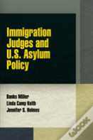 Immigration Judges And U.S. Asylum Policy