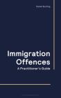 Immigration Offences - A Practitioner'S Guide - Preview