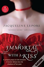 Immortal With A Kiss
