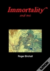 Immortality And Me