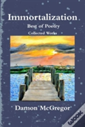 Immortalization Best Of Poetry Collected Works