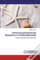 Immunocytochemical Reactions In Echinodermata