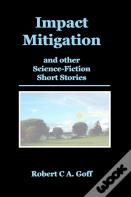 Impact Mitigation And Other Science-Fiction Short Stories