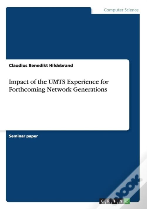 Impact Of The Umts Experience For Forthcoming Network Generations