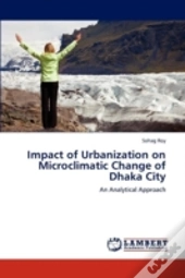 Impact Of Urbanization On Microclimatic Change Of Dhaka City