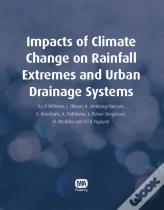 Impacts Of Climate Change On Rainfall Extremes And Urban Drainage Systems