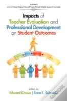 Impacts Of Teacher Evaluation And Professional Development On Student Outcomes