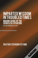 Imparted Wisdom In Troubled Times