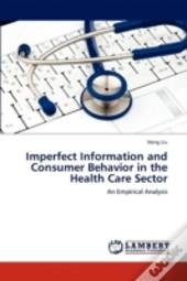 Imperfect Information And Consumer Behavior In The Health Care Sector