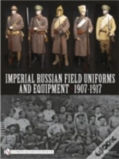Imperial Russian Field Uniforms And Equipment 1907-1917