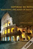 Imperial Secrets: Remapping The Mind Of Empire