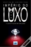 Império do Luxo - A Construção do Sucesso
