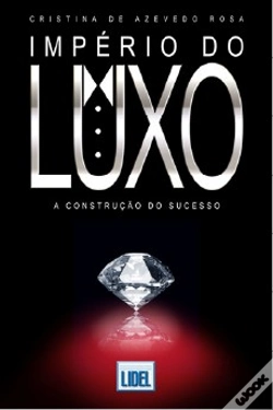 Capa do artigo Império do Luxo - A Construção do Sucesso