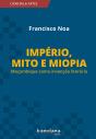 Império, Mito E Miopia - Preview