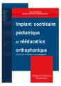Implant Cochléaire Pédiatrique Et Rééducation Orthophonique - Preview