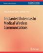 Implanted Antennas In Medical Wireless Communications - Preview