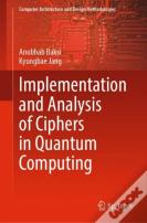 Implementation And Analysis Of Ciphers In Quantum Computing