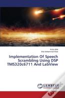 Implementation Of Speech Scrambling Using Dsp Tms320c6711 And Labview