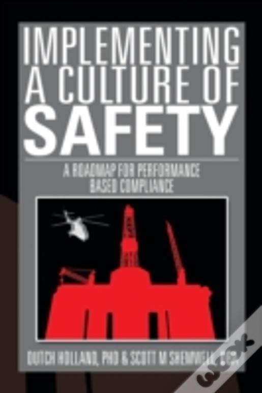 Implementing A Culture Of Safety: A Roadmap For Performance Based Compliance