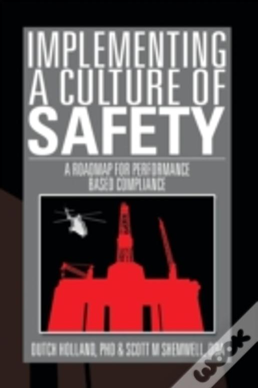 Implementing A Culture Of Safety: A Roadmap For Performance Based Compliance