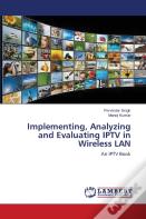 Implementing, Analyzing And Evaluating Iptv In Wireless Lan