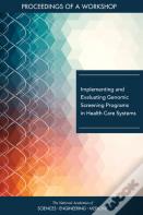 Implementing And Evaluating Genomic Screening Programs In Health Care Systems