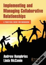 Implementing And Managing Collaborative Relationships