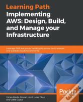 Implementing Aws: Design, Build, And Manage Your Infrastructure