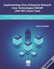 Implementing Cisco Enterprise Network Core Technologies Encor (350-401) Exam Tests