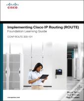 Implementing Cisco Ip Routing (Route) Foundation Learning Guide