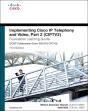 Implementing Cisco Ip Telephony And Video, Part 2 (Ciptv2) Foundation Learning Guide (Ccnp Collaboration Exam 300-075 Ciptv2) - Preview