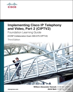 Capa do artigo Implementing Cisco Ip Telephony And Video, Part 2 (Ciptv2) Foundation Learning Guide (Ccnp Collaboration Exam 300-075 Ciptv2)