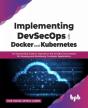 Implementing Devsecops With Docker And Kubernetes - Preview