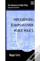 Implementing European Union Public Policy