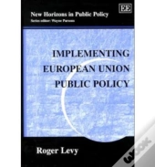 Implementing European Union Public Policy
