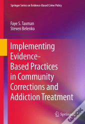 Implementing Evidence-Based Practices In Community Corrections And Addiction Treatment