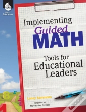 Implementing Guided Math: Tools For Educational Leaders