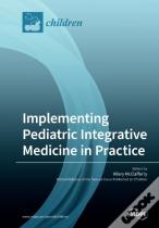 Implementing Pediatric Integrative Medicine In Practice