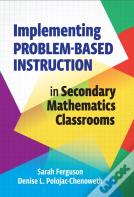 Implementing Problem-Based Instruction In Secondary Mathematics Classrooms