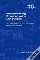 Implementing Programming Languages. An Introduction To Compilers And Interpreters