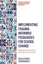 Implementing Trauma-Informed Pedagogies For School Change - Preview