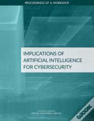 Implications Of Artificial Intelligence For Cybersecurity