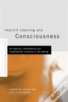 Implicit Learning And Consciousness