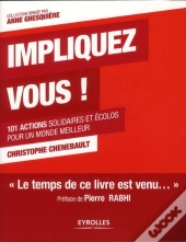 Impliquez-Vous ! ; 101 Actions Solidaires Et Écolos Pour Un Monde Meilleur